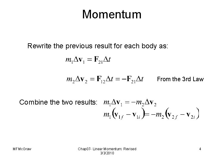 Momentum Rewrite the previous result for each body as: From the 3 rd Law