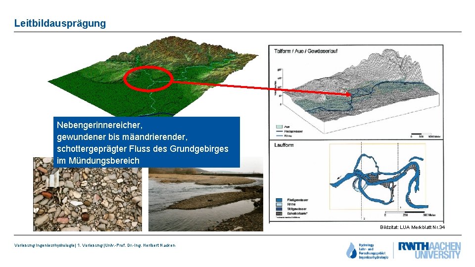 Leitbildausprägung Nebengerinnereicher, gewundener bis mäandrierender, schottergeprägter Fluss des Grundgebirges im Mündungsbereich Bildzitat: LUA Merkblatt