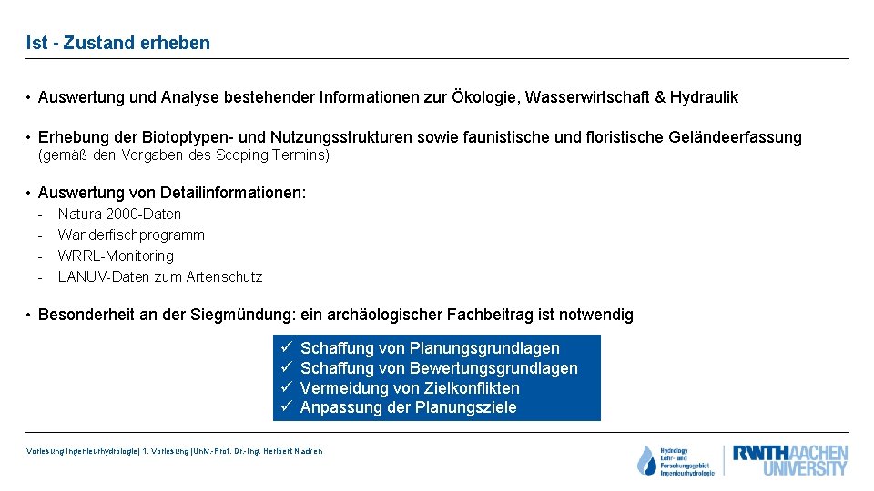 Ist - Zustand erheben • Auswertung und Analyse bestehender Informationen zur Ökologie, Wasserwirtschaft &