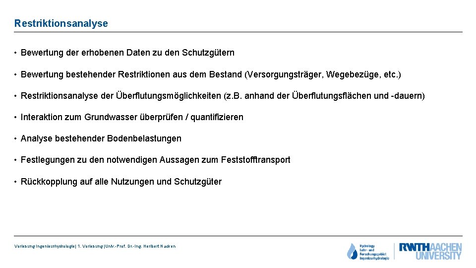 Restriktionsanalyse • Bewertung der erhobenen Daten zu den Schutzgütern • Bewertung bestehender Restriktionen aus