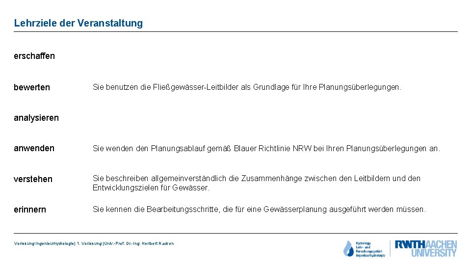 Lehrziele der Veranstaltung erschaffen bewerten Sie benutzen die Fließgewässer-Leitbilder als Grundlage für Ihre Planungsüberlegungen.