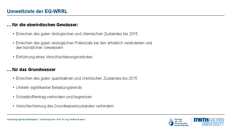 Umweltziele der EG-WRRL … für die oberirdischen Gewässer: • Erreichen des guten ökologischen und