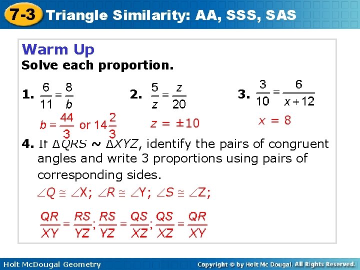 7 -3 Triangle Similarity: AA, SSS, SAS Warm Up Solve each proportion. 1. 2.