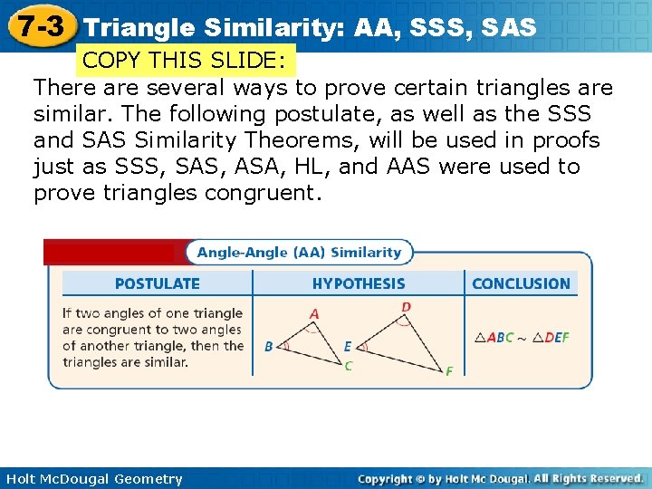 7 -3 Triangle Similarity: AA, SSS, SAS COPY THIS SLIDE: There are several ways