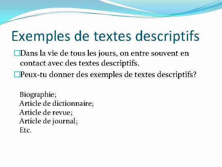 Exemples de textes descriptifs �Dans la vie de tous les jours, on entre souvent