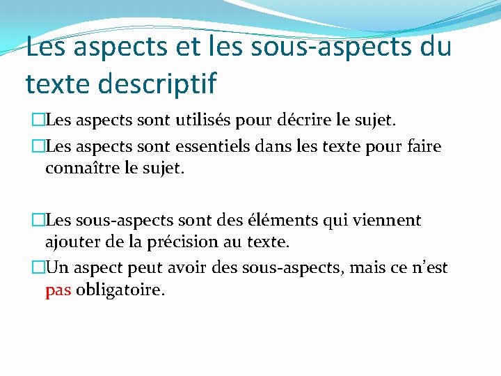 Les aspects et les sous-aspects du texte descriptif �Les aspects sont utilisés pour décrire