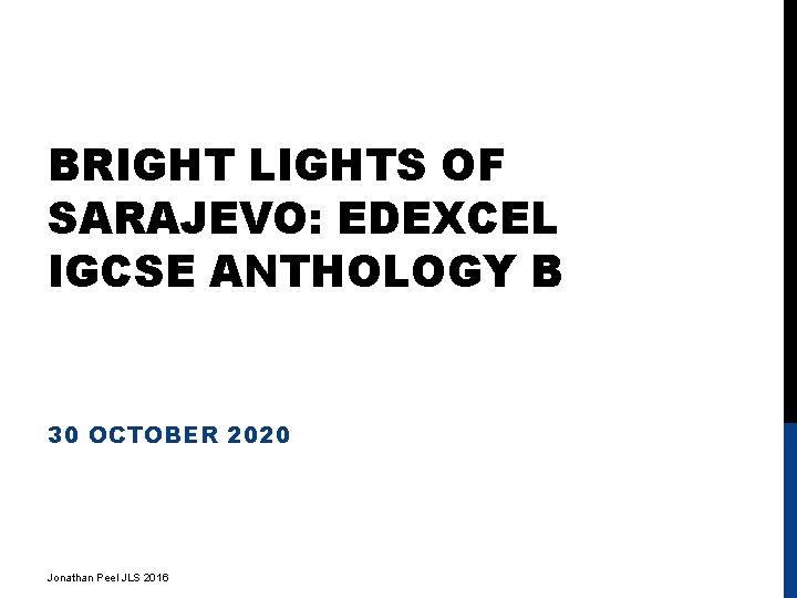 BRIGHT LIGHTS OF SARAJEVO: EDEXCEL IGCSE ANTHOLOGY B 30 OCTOBER 2020 Jonathan Peel JLS