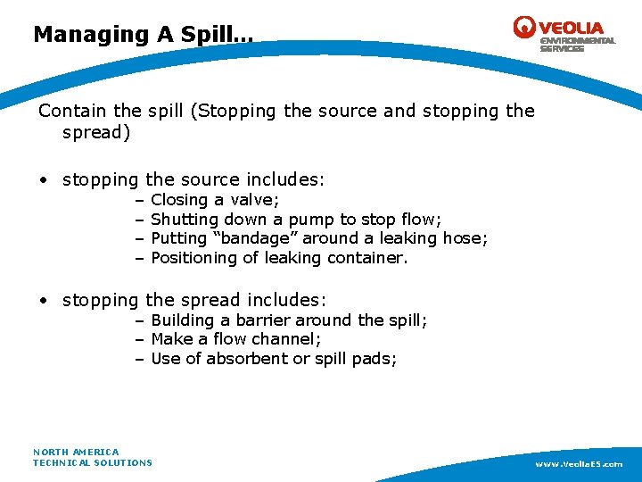 Managing A Spill… Contain the spill (Stopping the source and stopping the spread) •