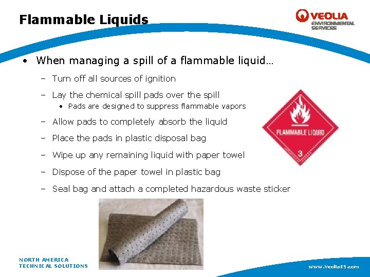 Flammable Liquids • When managing a spill of a flammable liquid… – Turn off