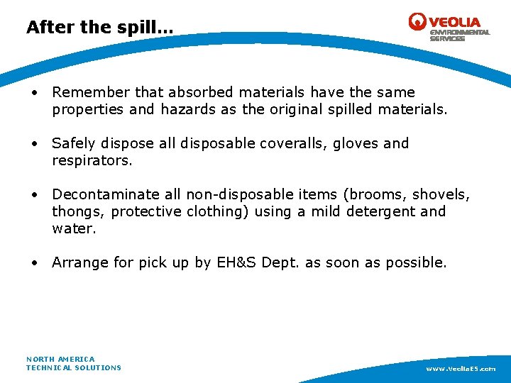 After the spill… • Remember that absorbed materials have the same properties and hazards