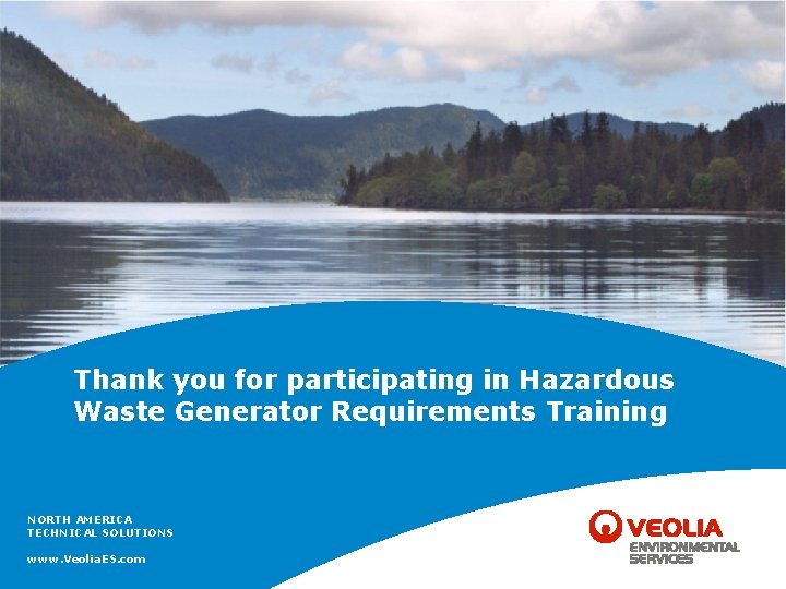 Thank you for participating in Hazardous Waste Generator Requirements Training NORTH AMERICA TECHNICAL SOLUTIONS