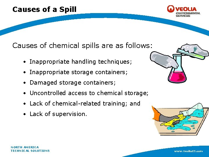 Causes of a Spill Causes of chemical spills are as follows: • Inappropriate handling