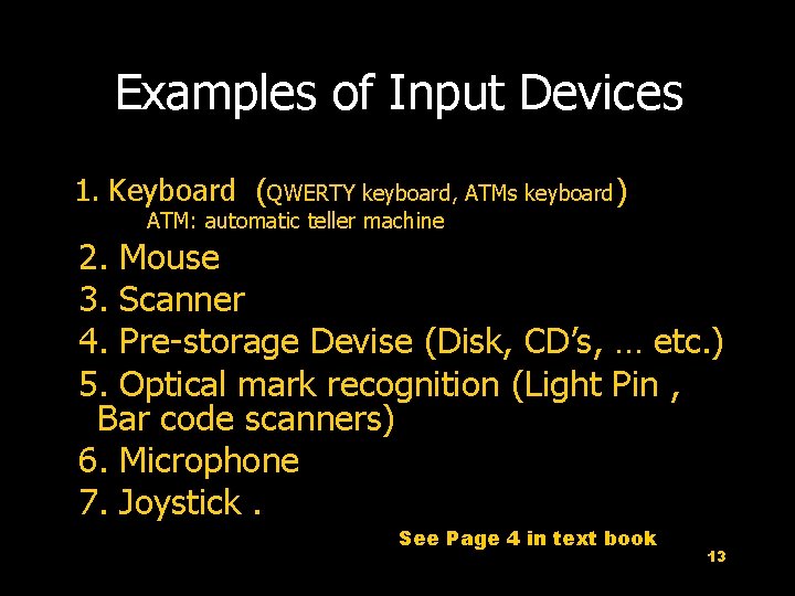 Examples of Input Devices 1. Keyboard (QWERTY keyboard, ATMs keyboard) ATM: automatic teller machine