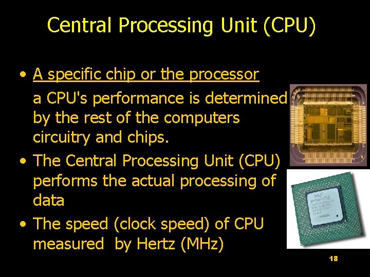 Central Processing Unit (CPU) • A specific chip or the processor a CPU's performance