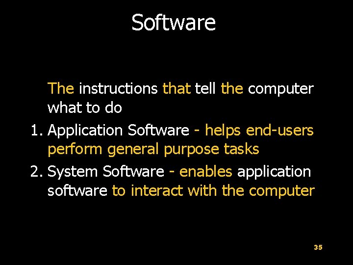 Software The instructions that tell the computer what to do 1. Application Software -