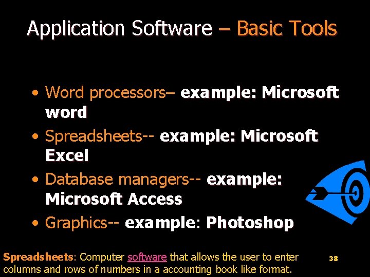Application Software – Basic Tools • Word processors– example: Microsoft word • Spreadsheets-- example: