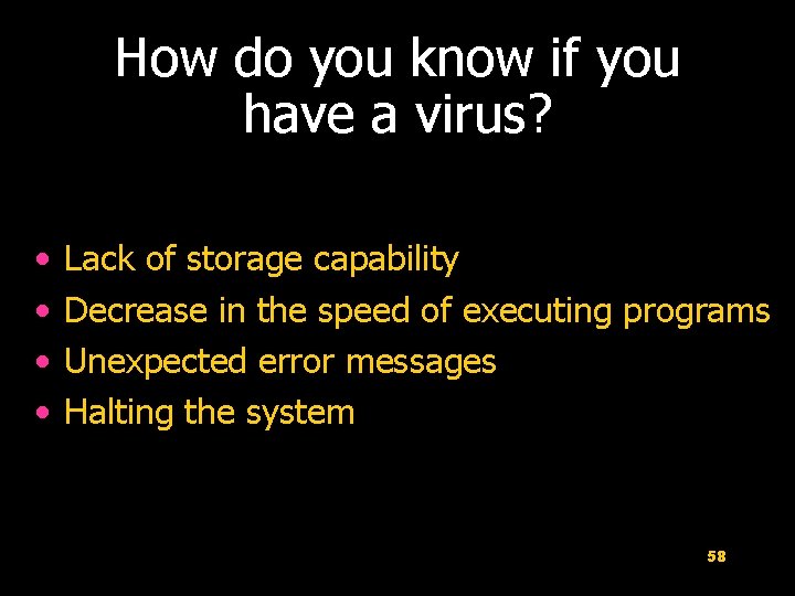 How do you know if you have a virus? • • Lack of storage