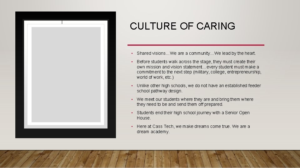 CULTURE OF CARING • Shared visions…We are a community…We lead by the heart. •