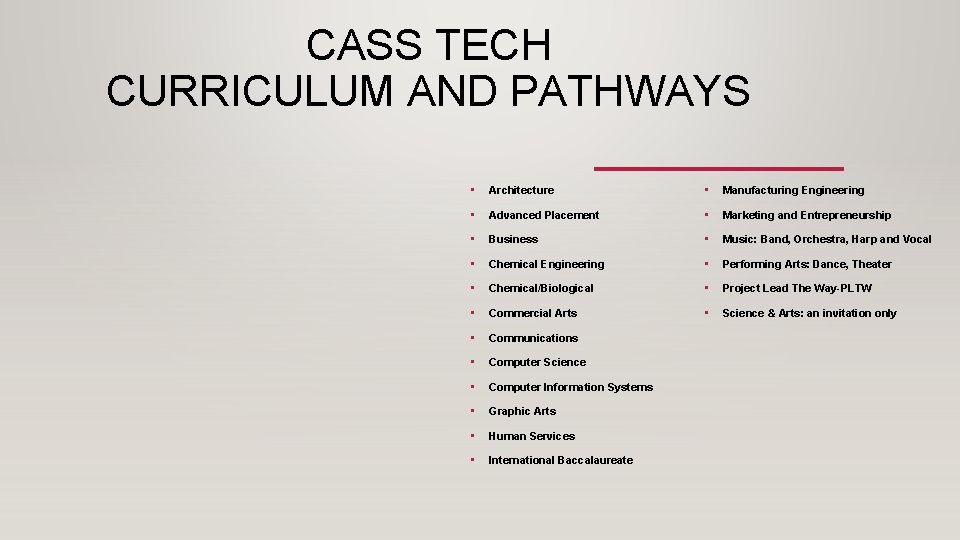 CASS TECH CURRICULUM AND PATHWAYS • Architecture • Manufacturing Engineering • Advanced Placement •