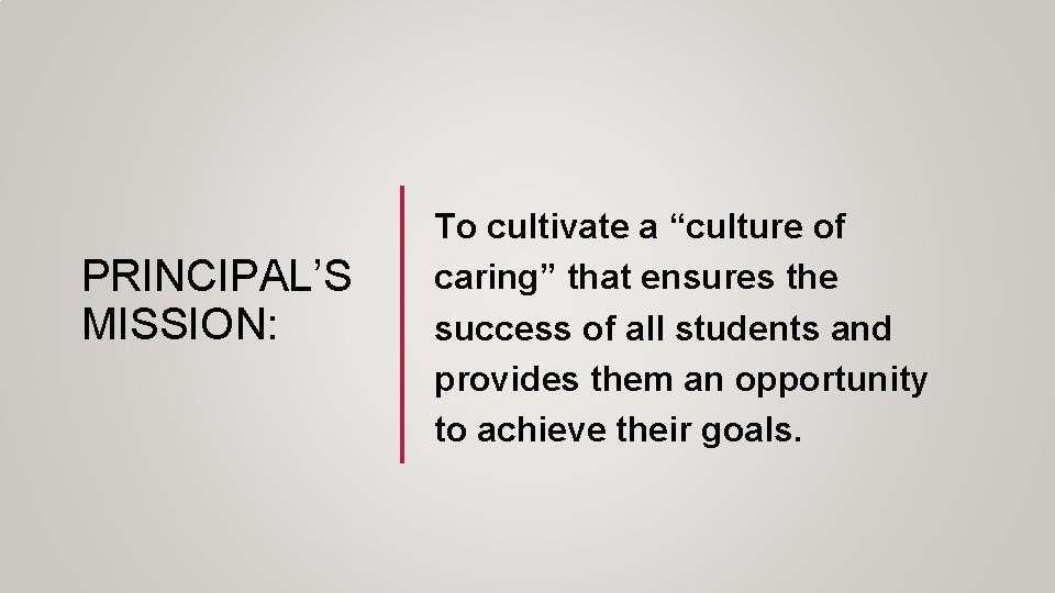 PRINCIPAL’S MISSION: To cultivate a “culture of caring” that ensures the success of all