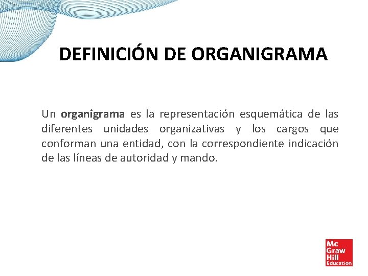 DEFINICIÓN DE ORGANIGRAMA Un organigrama es la representación esquemática de las diferentes unidades organizativas