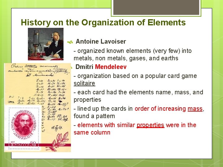 History on the Organization of Elements Antoine Lavoiser - organized known elements (very few) History on the Organization of Elements Antoine Lavoiser - organized known elements (very few)