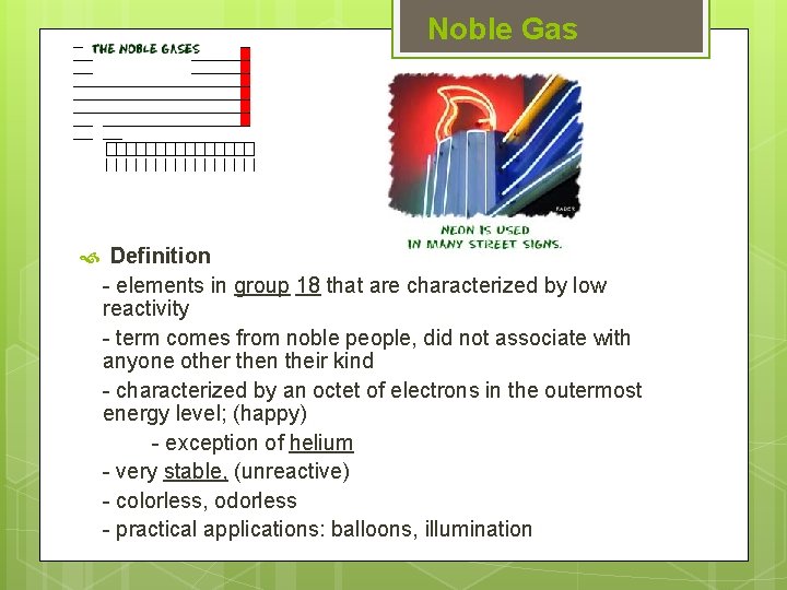 Noble Gas Definition - elements in group 18 that are characterized by low reactivity Noble Gas Definition - elements in group 18 that are characterized by low reactivity