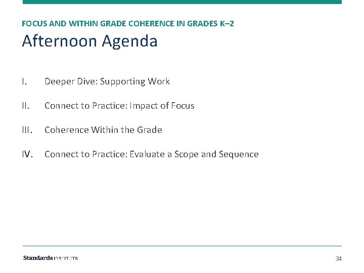 FOCUS AND WITHIN GRADE COHERENCE IN GRADES K– 2 Afternoon Agenda I. Deeper Dive: