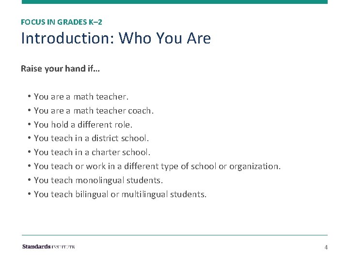FOCUS IN GRADES K– 2 Introduction: Who You Are Raise your hand if… •