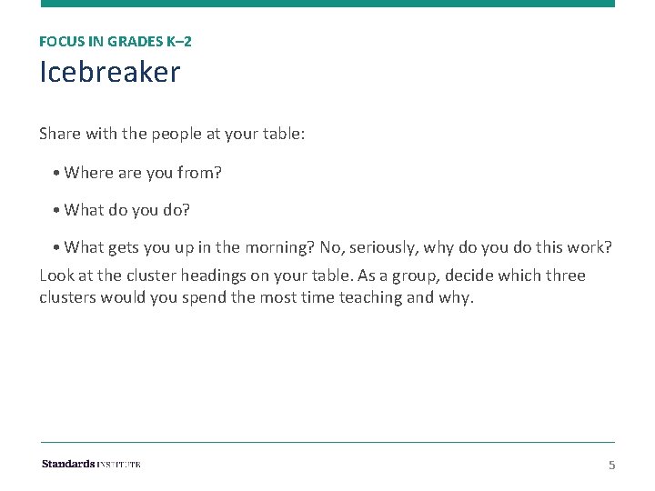 FOCUS IN GRADES K– 2 Icebreaker Share with the people at your table: •