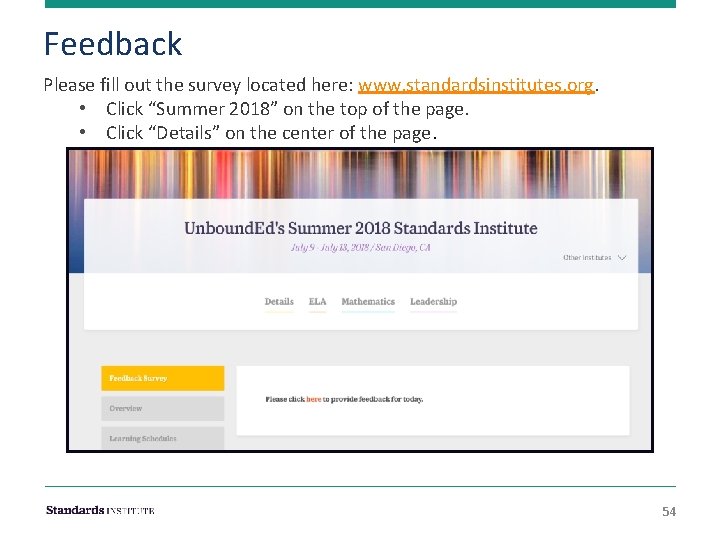 Feedback Please fill out the survey located here: www. standardsinstitutes. org. • Click “Summer