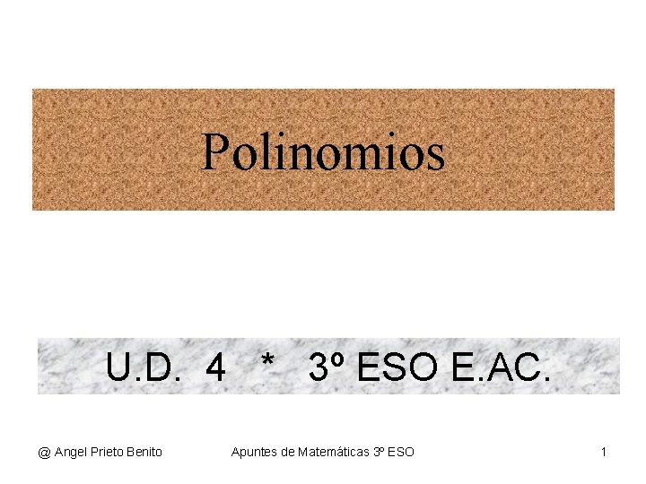 Polinomios U. D. 4 * 3º ESO E. AC. @ Angel Prieto Benito Apuntes