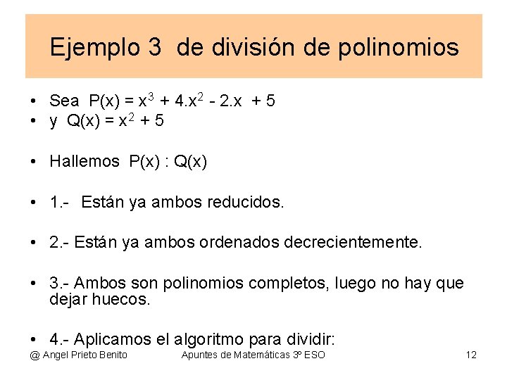 Ejemplo 3 de división de polinomios • Sea P(x) = x 3 + 4.