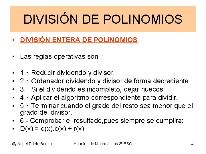 DIVISIÓN DE POLINOMIOS • DIVISIÓN ENTERA DE POLINOMIOS • Las reglas operativas son :