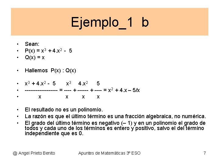 Ejemplo_1 b • • • Sean: P(x) = x 3 + 4. x 2