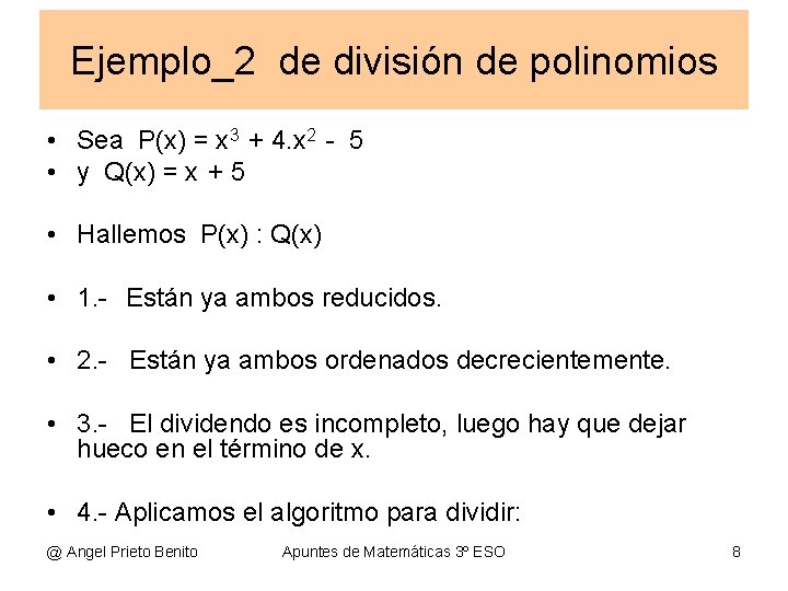 Ejemplo_2 de división de polinomios • Sea P(x) = x 3 + 4. x