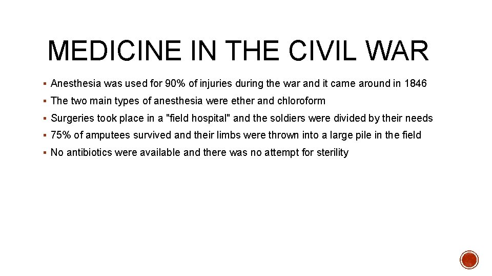 MEDICINE IN THE CIVIL WAR § Anesthesia was used for 90% of injuries during