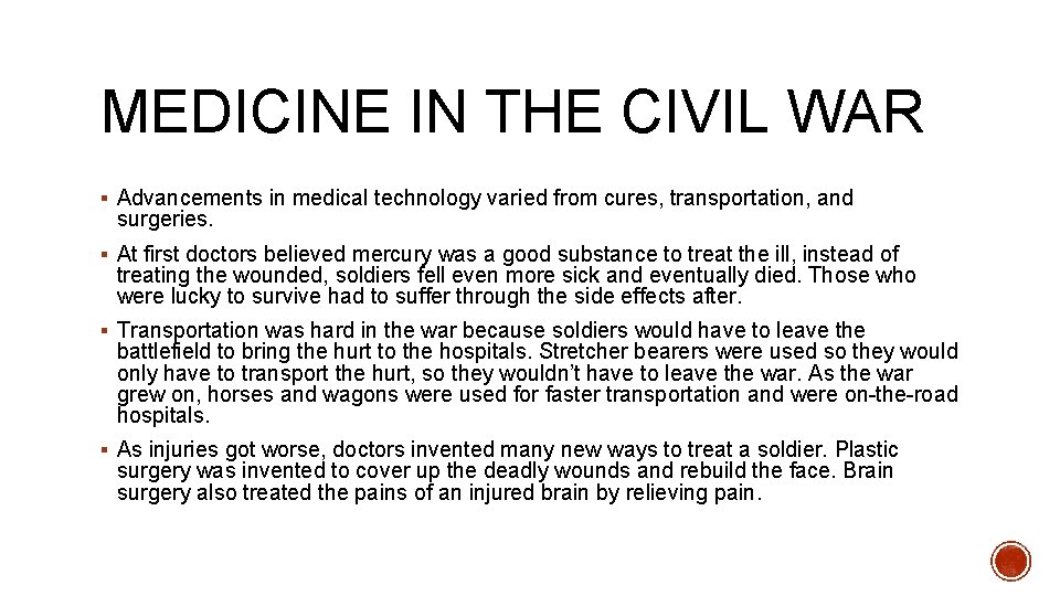 MEDICINE IN THE CIVIL WAR § Advancements in medical technology varied from cures, transportation,