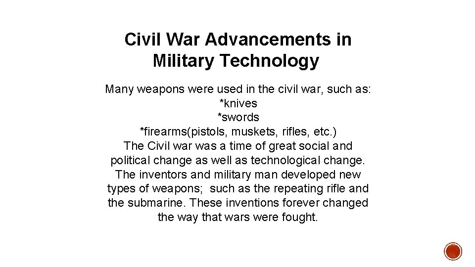 Civil War Advancements in Military Technology Many weapons were used in the civil war,