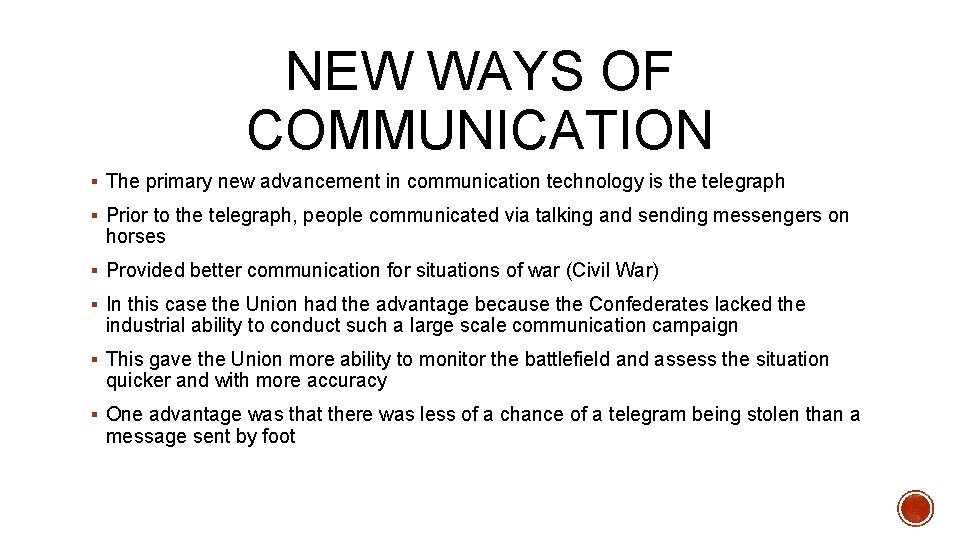 NEW WAYS OF COMMUNICATION § The primary new advancement in communication technology is the