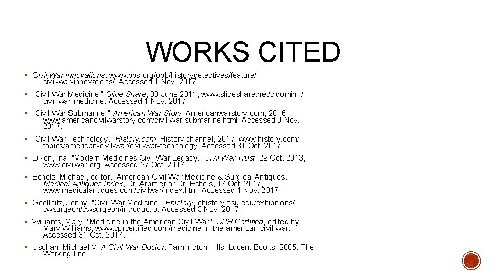 WORKS CITED § Civil War Innovations. www. pbs. org/opb/historydetectives/feature/ civil-war-innovations/. Accessed 1 Nov. 2017.