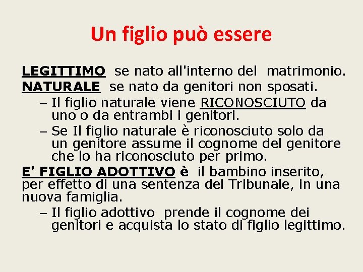 Un figlio può essere LEGITTIMO se nato all'interno del matrimonio. NATURALE se nato da