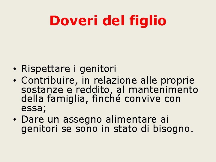 Doveri del figlio • Rispettare i genitori • Contribuire, in relazione alle proprie sostanze