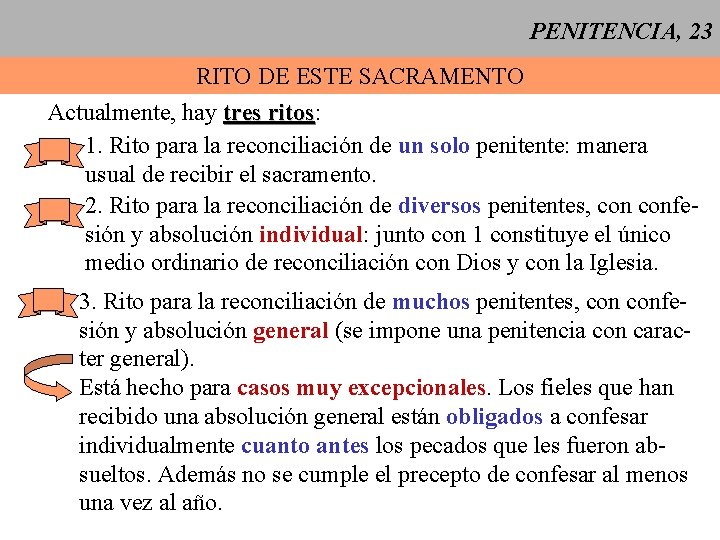 PENITENCIA, 23 RITO DE ESTE SACRAMENTO Actualmente, hay tres ritos: ritos 1. Rito para