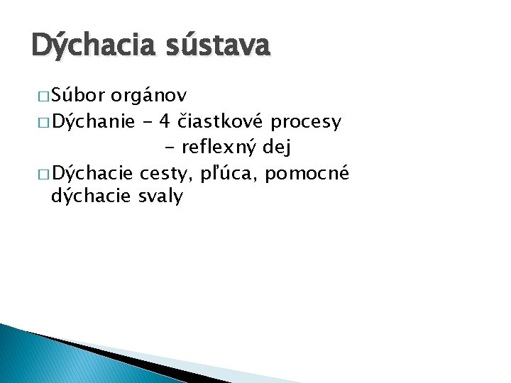 Dýchacia sústava � Súbor orgánov � Dýchanie - 4 čiastkové procesy - reflexný dej