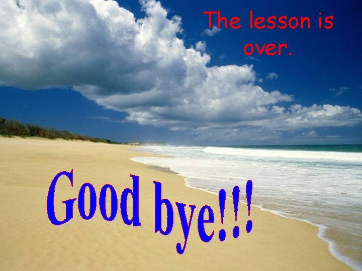 The lesson is over. 