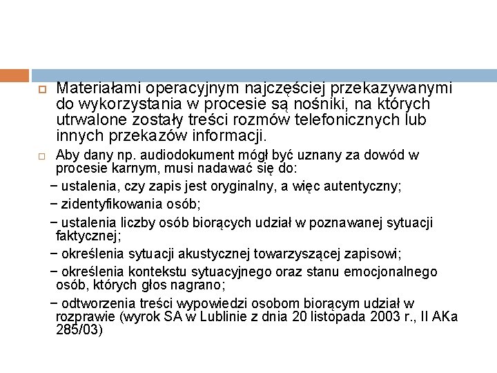  Materiałami operacyjnym najczęściej przekazywanymi do wykorzystania w procesie są nośniki, na których utrwalone