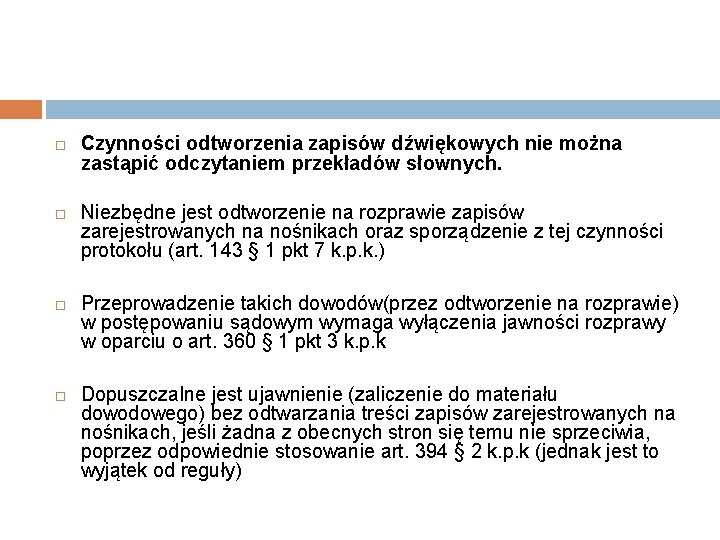  Czynności odtworzenia zapisów dźwiękowych nie można zastąpić odczytaniem przekładów słownych. Niezbędne jest odtworzenie