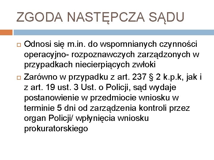 ZGODA NASTĘPCZA SĄDU Odnosi się m. in. do wspomnianych czynności operacyjno- rozpoznawczych zarządzonych w