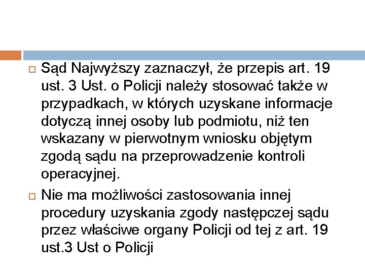  Sąd Najwyższy zaznaczył, że przepis art. 19 ust. 3 Ust. o Policji należy